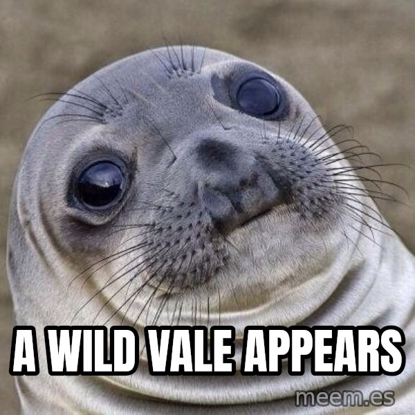 Awkward Seal meme: A wild Vale appears