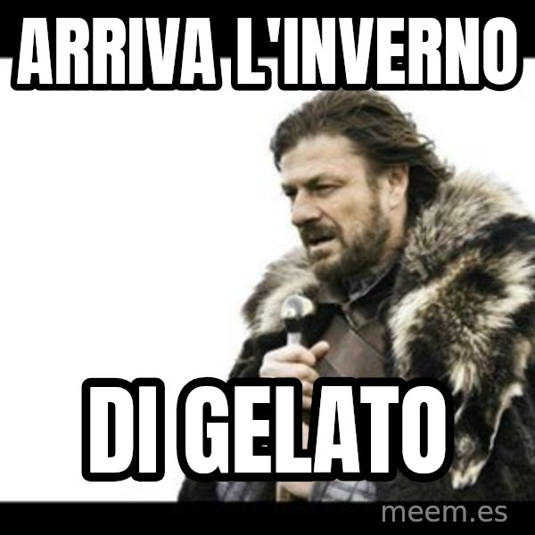 Winter is Coming meme: Arriva l'inverno / di gelato