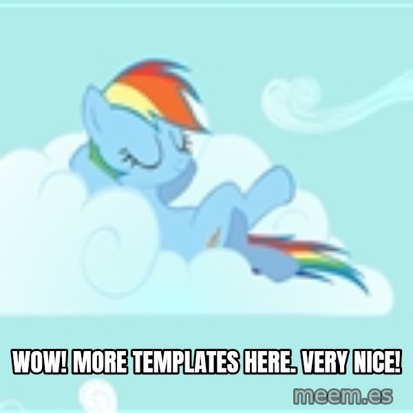 My Little Pony meme: Wow! More templates here. Very nice!