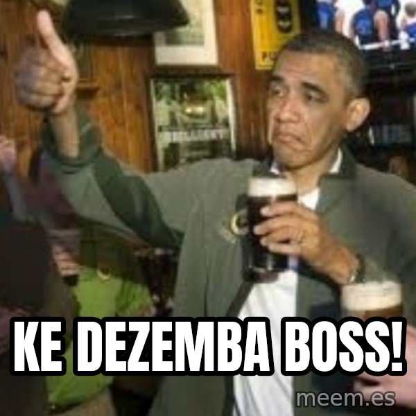 obama beer meme: Ke Dezemba Boss!