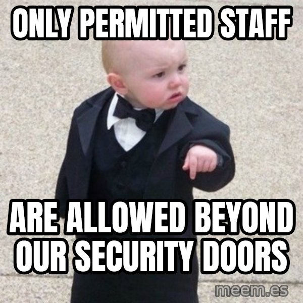 Mafia Baby meme: only permitted staff / are allowed beyond our security doors