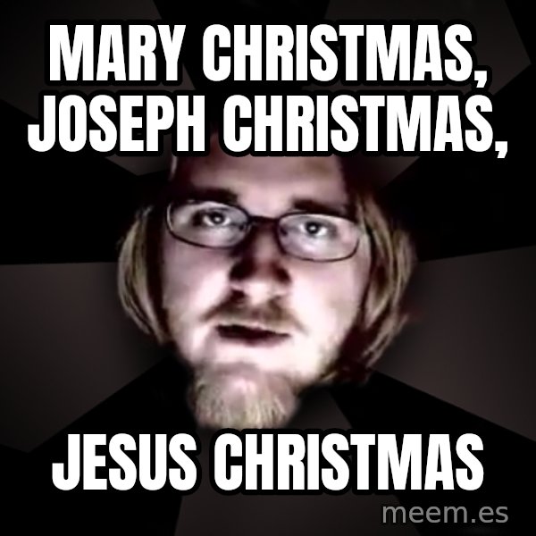 typical atheist meme: Mary Christmas,  Joseph Christmas, / Jesus Christmas