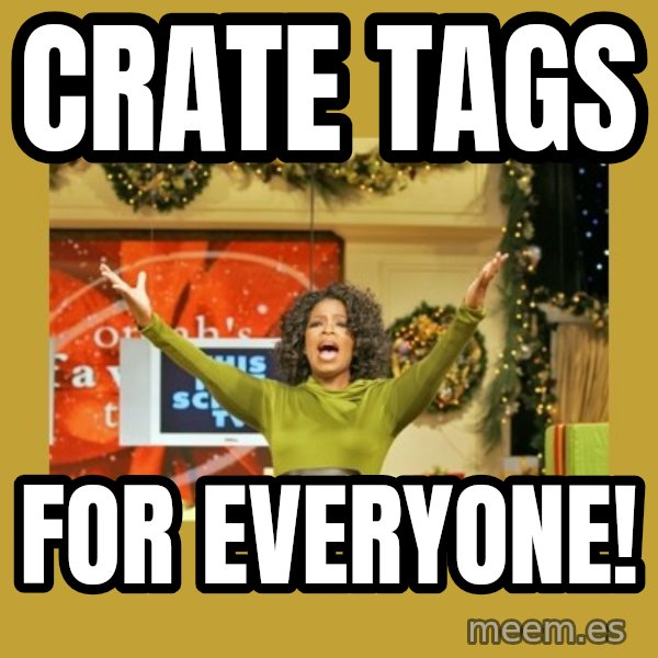 Oprah You get a meme: Crate tags / For everyone!