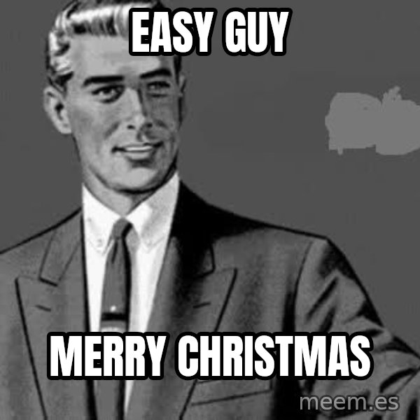 Correction Man  meme: Easy Guy / Merry Christmas