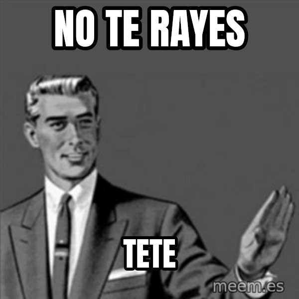 Correction Guy meme: NO TE RAYES / TETE