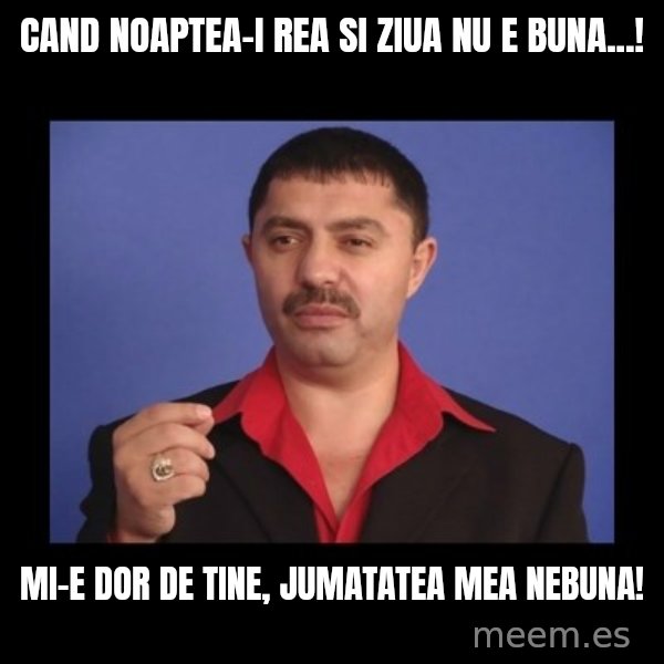 Manelistul Nicolae Guta meme: Cand noaptea-i rea si ziua nu e buna...! / mi-e dor de tine, jumatatea mea nebuna!