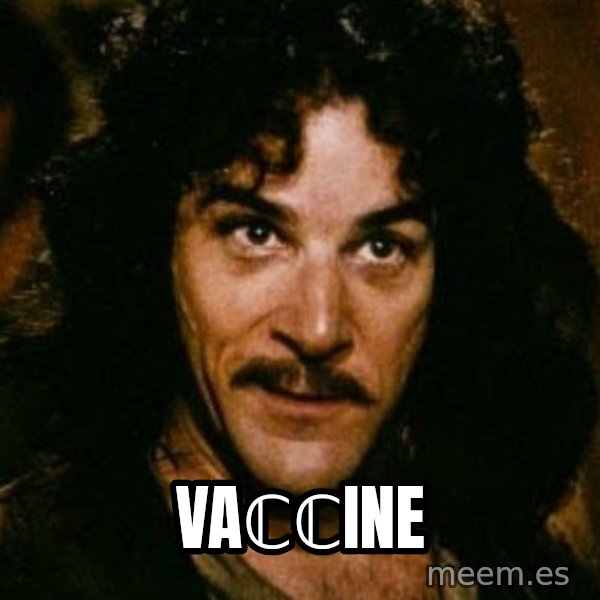 You keep using that word, I don't think it means what you think it means meme: VAℂℂINE