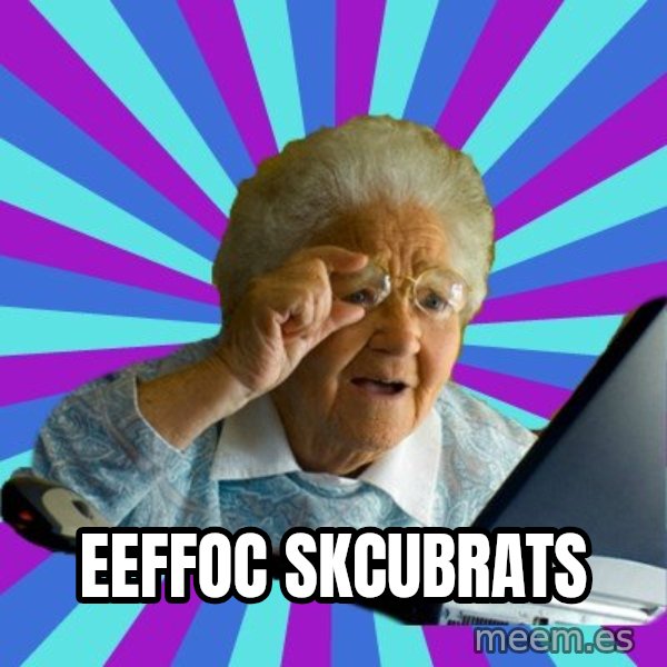 old lady meme: EEFFOC SKCUBRATS