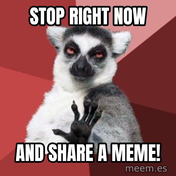 Chill Out Lemur meme: Stop right now / And share a meme!