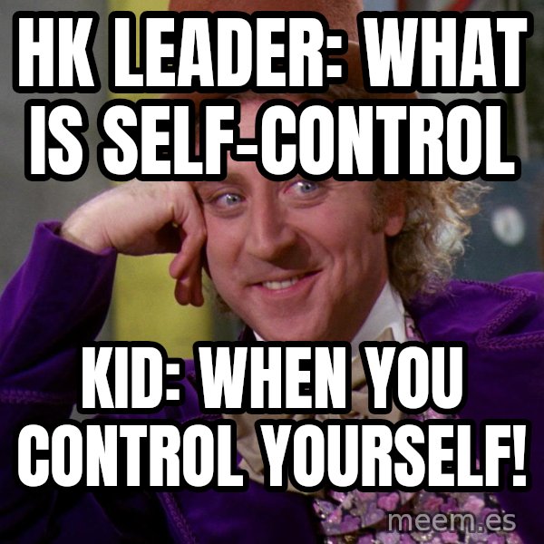 Willy Wonka meme: hk leader: what is self-control / kid: when you control yourself!