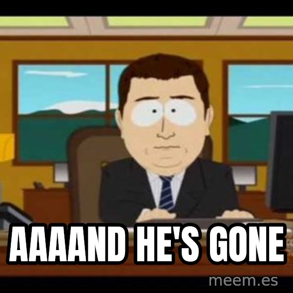 south park aand it's gone meme: aaaand he's gone