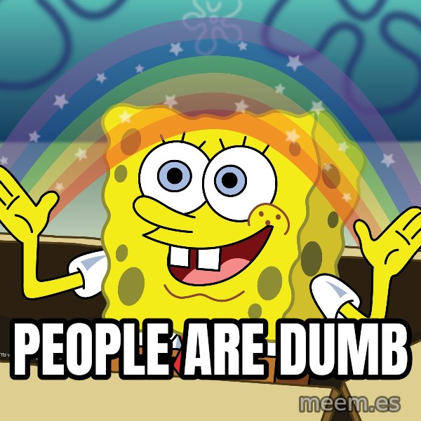spongebob rainbow meme: People are dumb