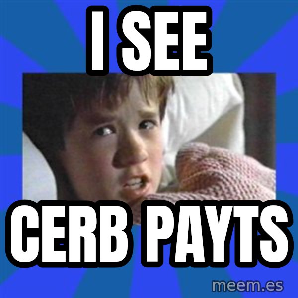 i see dead people meme: I see / CERB payts
