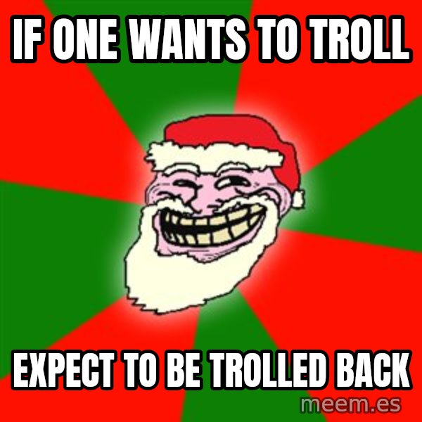 Santa Claus Troll Face meme: If one wants to troll / expect to be trolled back