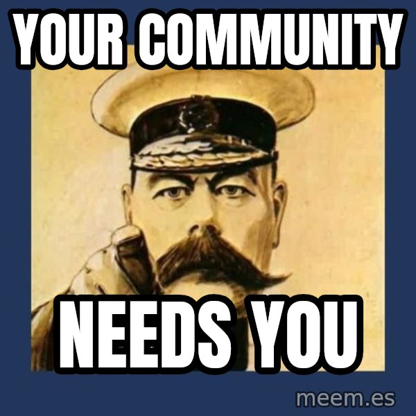 your country needs you meme: Your Community / Needs You