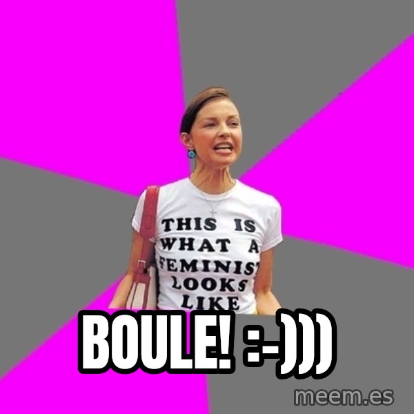 Feminist Cunt meme: Boule!   :-)))