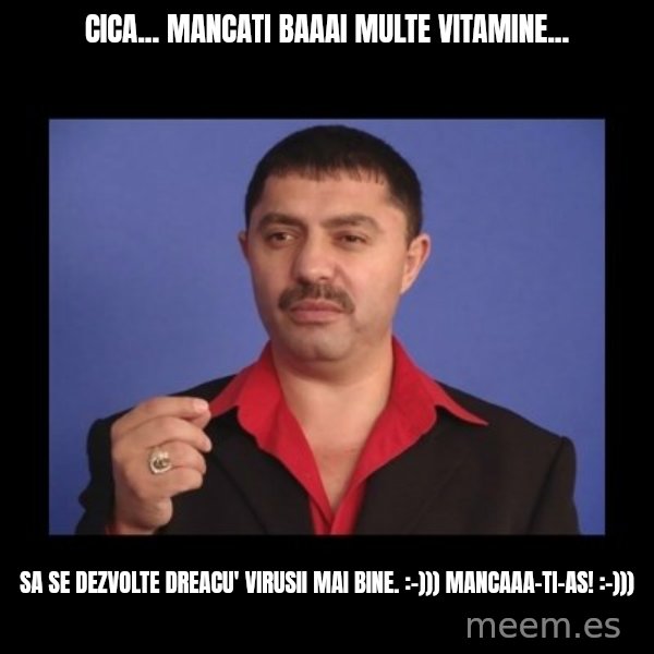 Manelistul Nicolae Guta meme: Cica... Mancati baaai multe vitamine... / Sa se dezvolte dreacu' virusii mai bine.  :-))) Mancaaa-ti-as!  :-)))
