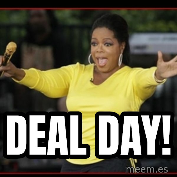 Overly-Excited Oprah!!!  meme: Deal Day!