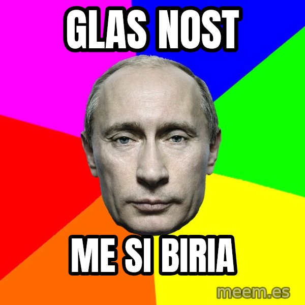 Putin Says meme: Glas nost / Me si biria
