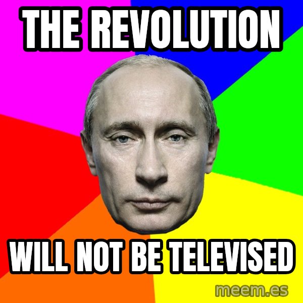 Putin Says meme: The revolution / Will Not be televised