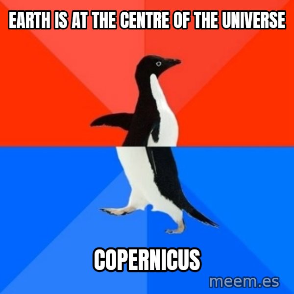 Socially Awesome Awkward Penguin meme: Earth is at the centre of the universe / Copernicus