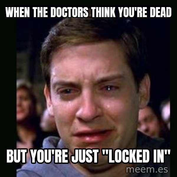 crying peter parker meme: When the doctors think you're dead / But you're just "locked in"
