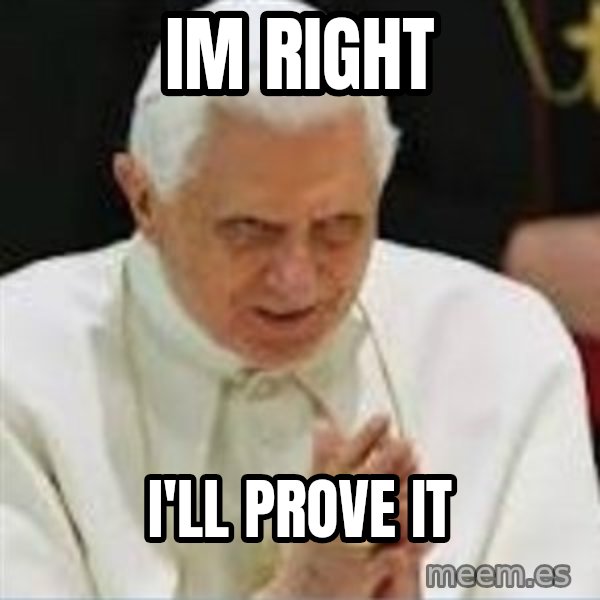 Pedo Pope meme: im right / i'll prove it