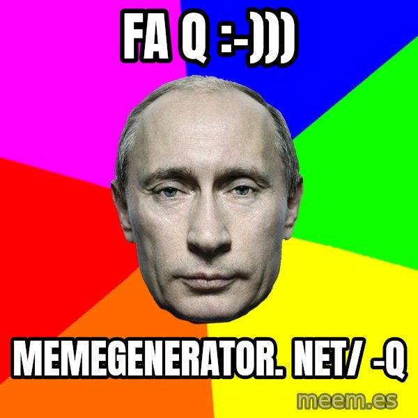 Putin Says meme: Fa q :-))) / memegenerator. net/ -q