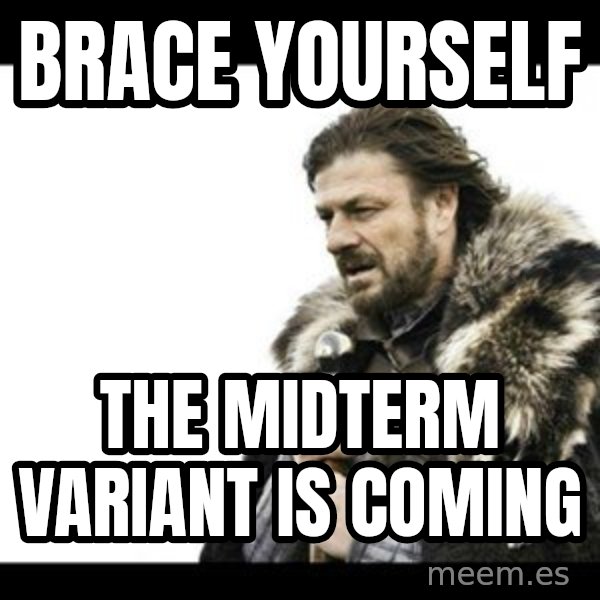 Winter is Coming meme: Brace Yourself / The Midterm Variant is Coming