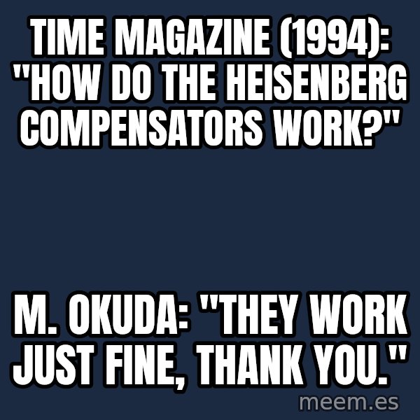Blank Black meme: Time magazine (1994): "How do the Heisenberg compensators work?" / M. Okuda: "They work just fine, thank you."