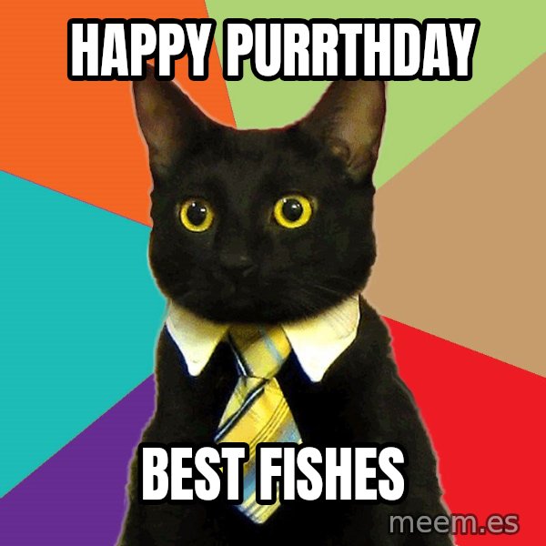 Business Cat meme: Happy purrthday / Best fishes