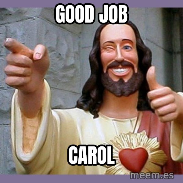 buddy jesus meme: Good Job / Carol