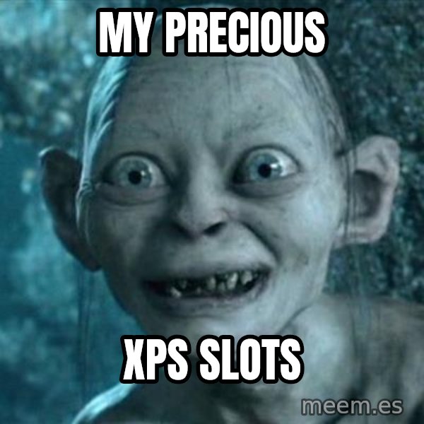 My Precious Gollum meme: my precious / XPS slots