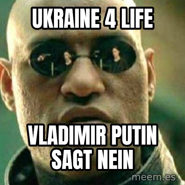 What If I Told You meme: Ukraine 4 life / Vladimir Putin sagt nein