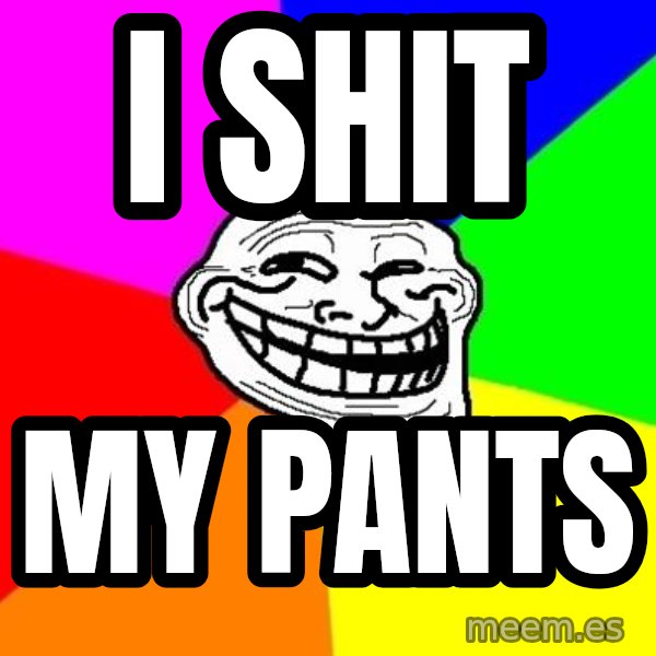Trollface meme: i shit / my pants