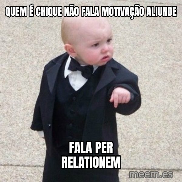 Mafia Baby meme: Quem é chique não fala MOTIVAÇÃO ALIUNDE / Fala Per Relationem
