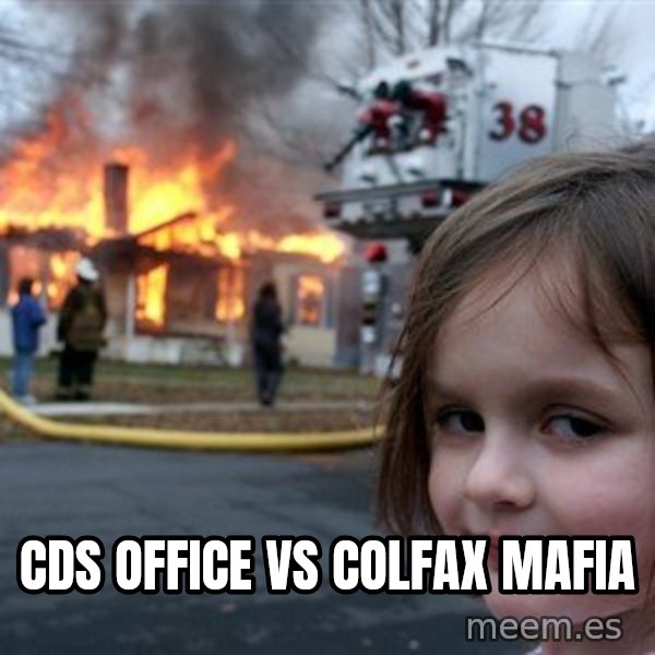 Disaster Girl meme: cds office vs colfax mafia