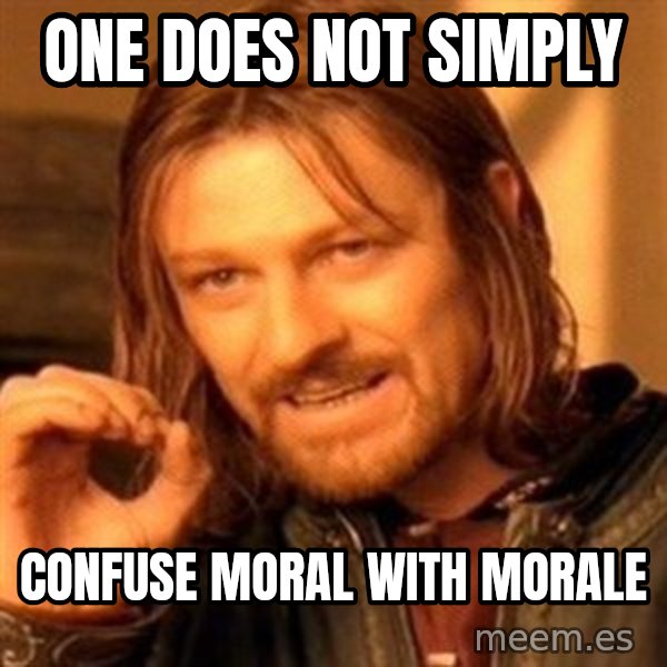 One Does Not Simply meme: One Does not Simply / Confuse Moral with Morale
