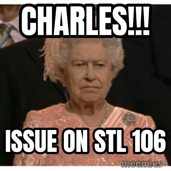 Unimpressed Queen meme: CHARLES!!! / ISSUE ON STL 106