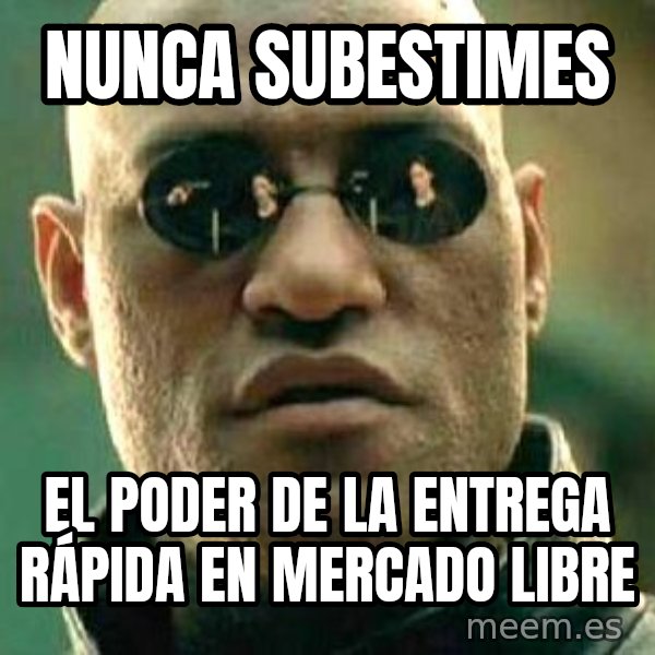 What if I told you / Matrix Morpheus meme: Nunca subestimes / El poder de la entrega rápida en Mercado Libre