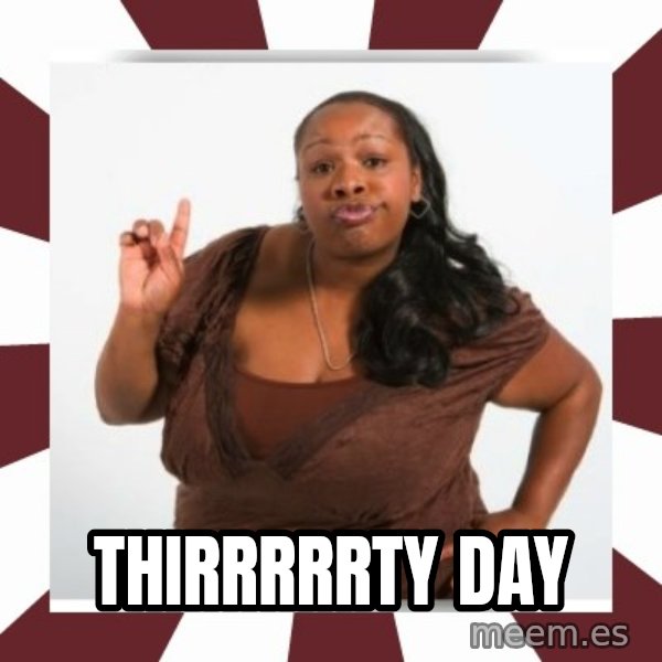 Sassy Black Woman meme: Thirrrrrty day