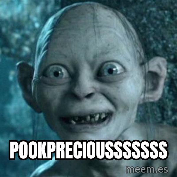 My Precious Gollum meme: PookPreciousssssss