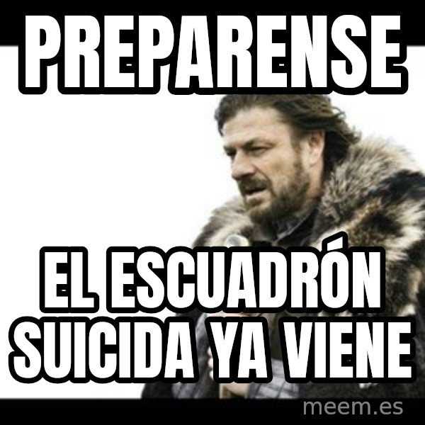 Winter is Coming meme: Preparense / El escuadrón suicida ya viene