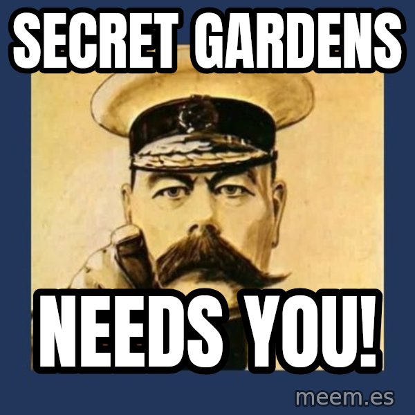your country needs you meme: Secret Gardens / needs you!