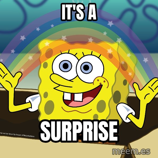 spongebob rainbow meme: It's a / Surprise