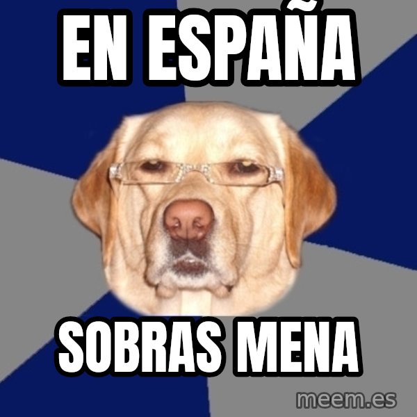 Racist Dog meme: En España / Sobras Mena
