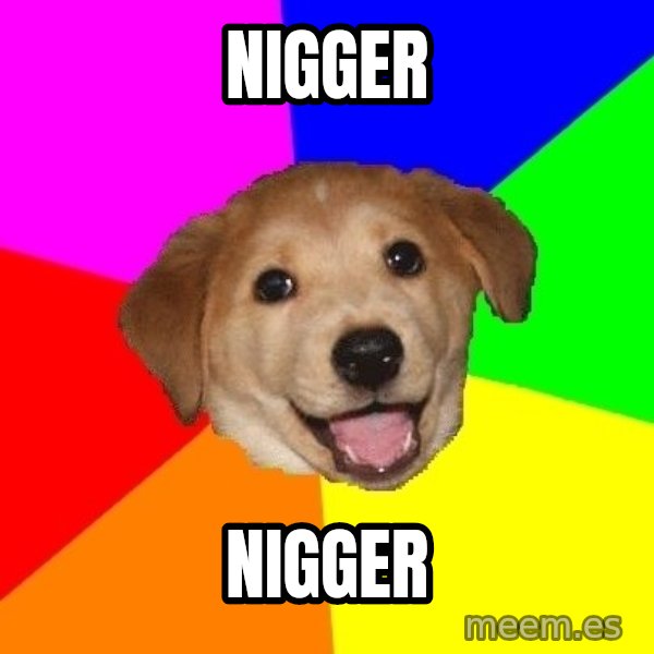 Advice Dog meme: nigger / nigger
