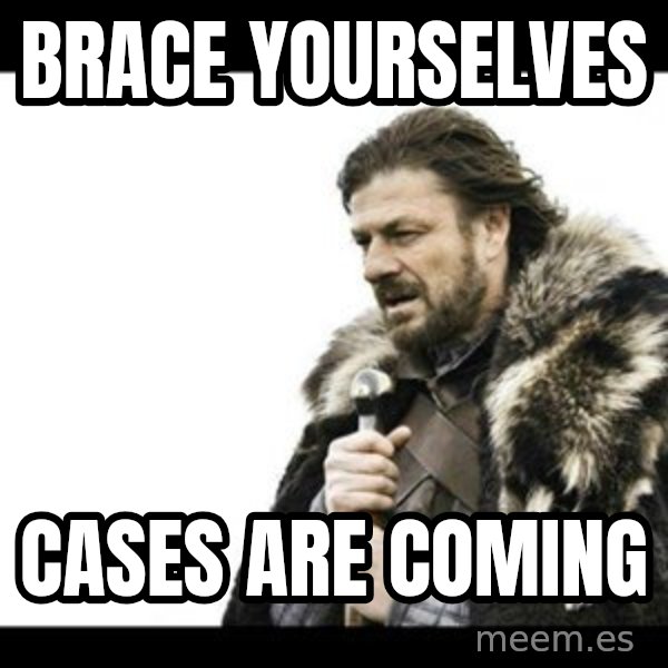 Winter is Coming meme: Brace yourselves / Cases are coming