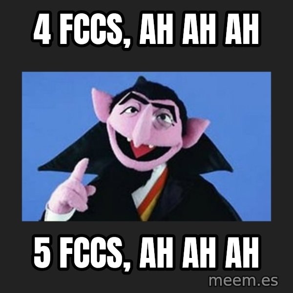 The Count from Sesame Street meme: 4 FCCS, AH AH AH / 5 FCCS, AH AH AH