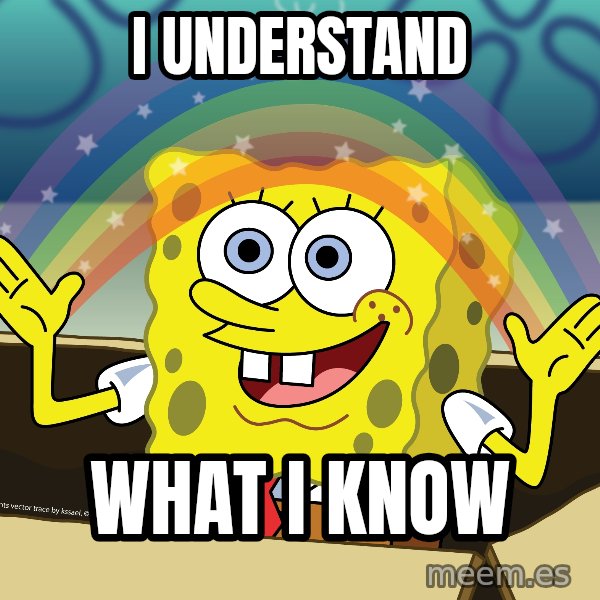 spongebob rainbow meme: I understand / what i know